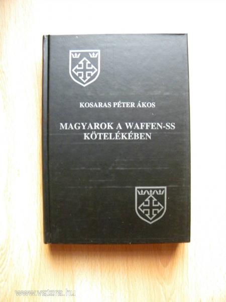 Kosaras Péter Ákos - Magyarok a Waffen-SS kötelékében 2000ft