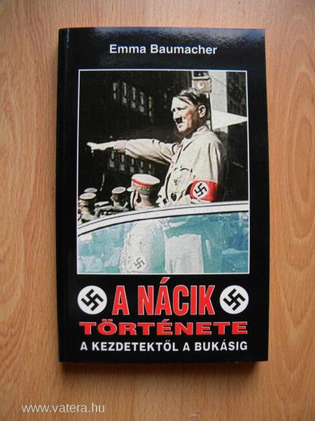 Emma Baumacher - A nácik története a kezdetektől a bukásig 500ft