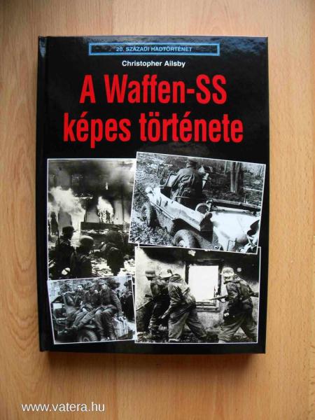20. századi hadtörténet - A Waffen-SS képes története 2500ft