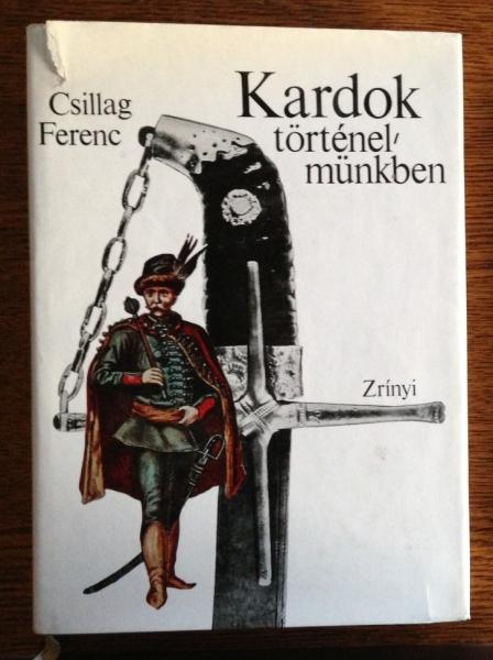 Csillag Ferenc: Kardok történelmünkben

200 oldalas, ff képekkel, borító sérült, belül újszerű 1.500 Ft.