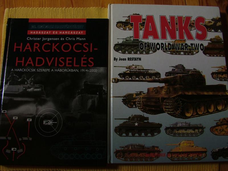 DSCF0803


 Harckocsi hadviselés, jó állapotban. 500.-
 Tanks of ..: 143 oldalon, oldalanként 3 színes típus képpel, angol nyelven.

 Kis internetes kutakodás után az ára: 5.000.-
 