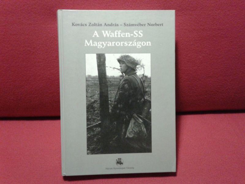 A Waffen-SS Magyarországon

Kovács Zoltán András - Számvéber Norbert - A Waffen-SS Magyarországon - 2.500 Ft