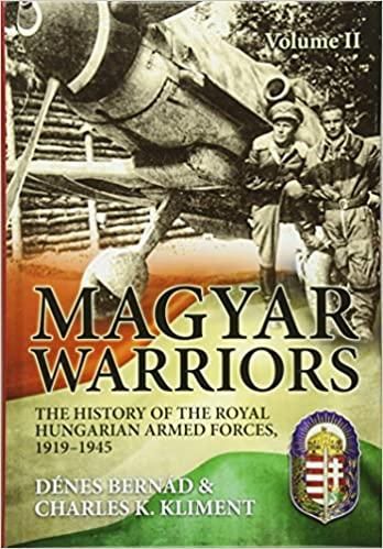 MAGYAR WARRIORS VOLUME 2 The History of the Royal Hungarian Armed Forces, 1919-1945_15000