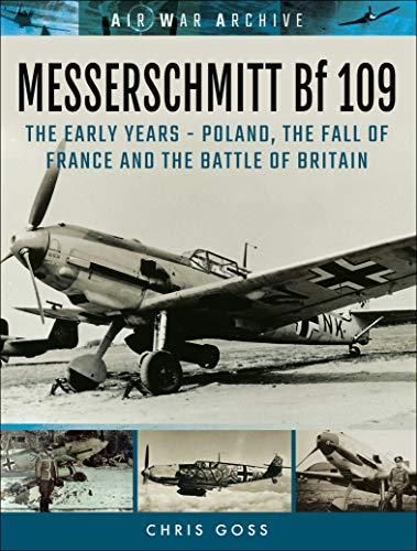 Messerschmitt Bf 109: The Early Years–Poland, the Fall of France and the Battle of Britain

4500,-