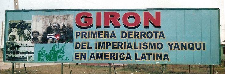 "GIRON a jenki imperialisták első veresége Latin-Amerikában." - Playa Girón a Disznó-öbölhöz közeli partszakasz neve.