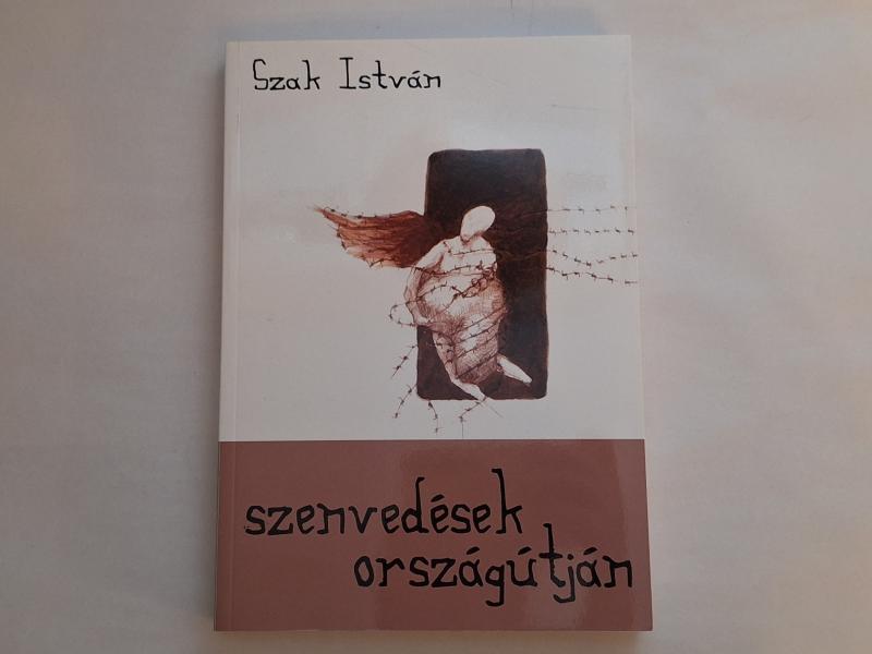 Szak István - Szenvedések országútján 01